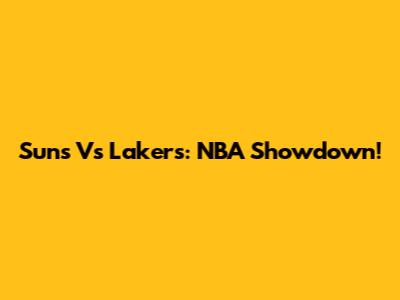 Suns Vs Lakers: NBA Showdown!