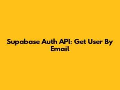 Supabase Auth API: Get User By Email