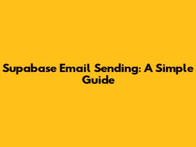 Supabase Email Sending: A Simple Guide