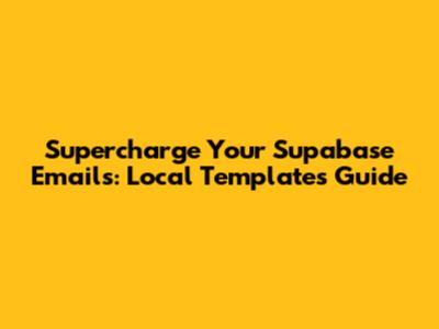 Supercharge Your Supabase Emails: Local Templates Guide