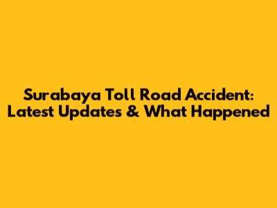 Surabaya Toll Road Accident: Latest Updates & What Happened