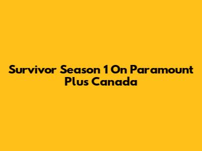 Survivor Season 1 On Paramount Plus Canada