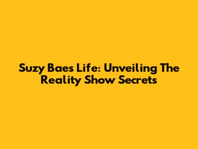 Suzy Bae's Life: Unveiling The Reality Show Secrets