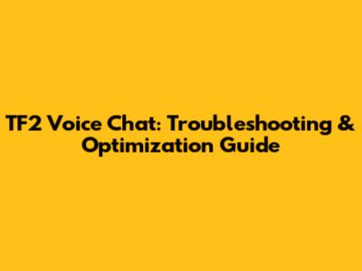 TF2 Voice Chat: Troubleshooting & Optimization Guide