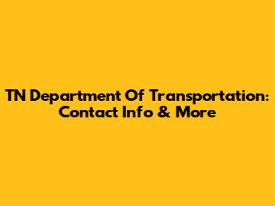 TN Department Of Transportation: Contact Info & More