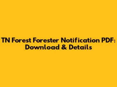 TN Forest Forester Notification PDF: Download & Details