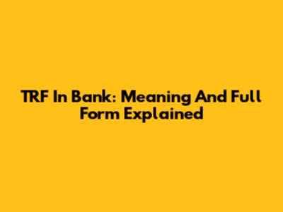 TRF In Bank: Meaning And Full Form Explained