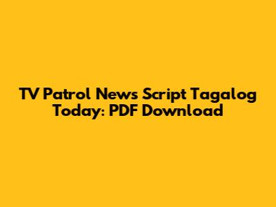 TV Patrol News Script Tagalog Today: PDF Download