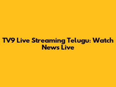 TV9 Live Streaming Telugu: Watch News Live