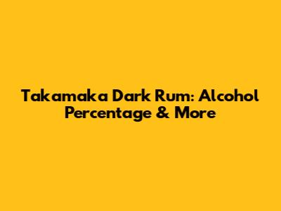 Takamaka Dark Rum: Alcohol Percentage & More