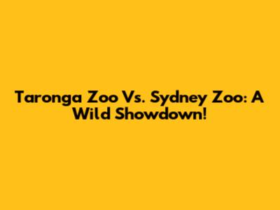Taronga Zoo Vs. Sydney Zoo: A Wild Showdown!