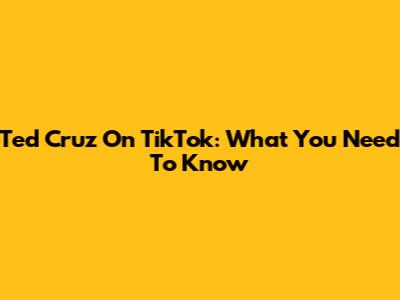 Ted Cruz On TikTok: What You Need To Know