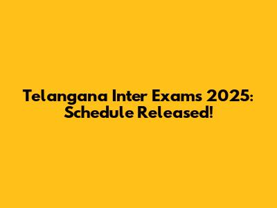 Telangana Inter Exams 2025: Schedule Released!