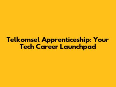Telkomsel Apprenticeship: Your Tech Career Launchpad