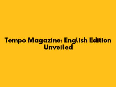 Tempo Magazine: English Edition Unveiled