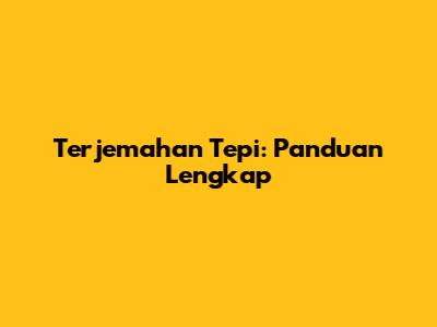 Terjemahan Tepi: Panduan Lengkap