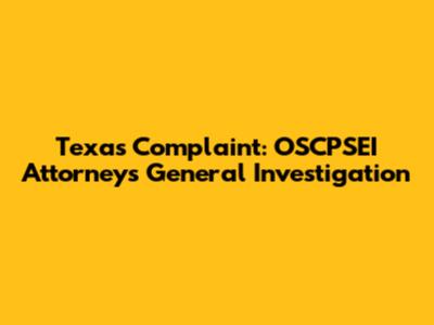 Texas Complaint: OSCPSEI Attorneys General Investigation