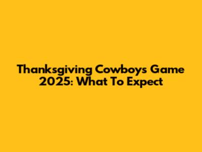 Thanksgiving Cowboys Game 2025: What To Expect