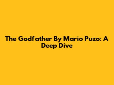 The Godfather By Mario Puzo: A Deep Dive