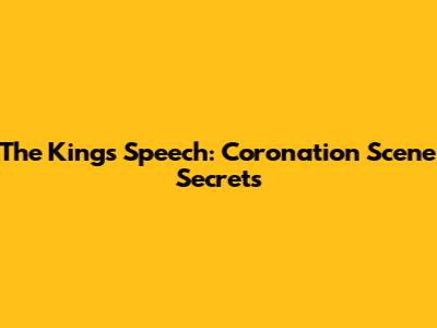 The King's Speech: Coronation Scene Secrets