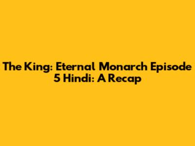 The King: Eternal Monarch Episode 5 Hindi: A Recap