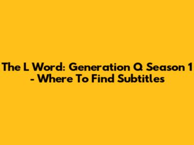 The L Word: Generation Q Season 1 - Where To Find Subtitles