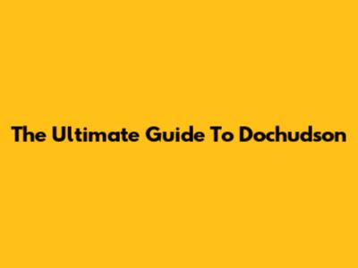 The Ultimate Guide To Dochudson
