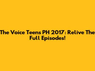 The Voice Teens PH 2017: Relive The Full Episodes!
