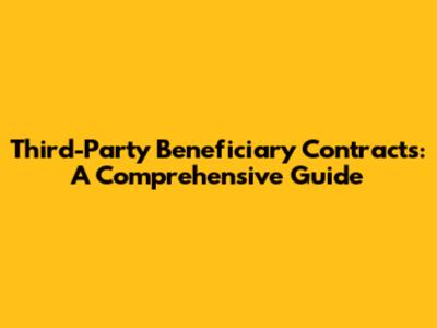 Third-Party Beneficiary Contracts: A Comprehensive Guide