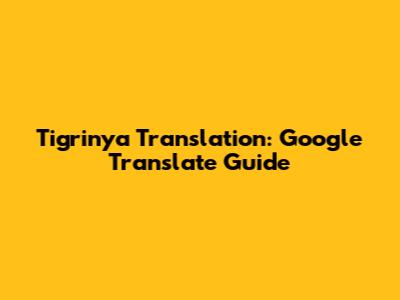 Tigrinya Translation: Google Translate Guide