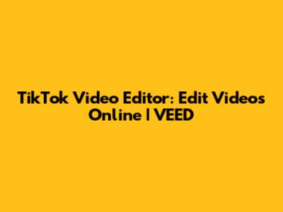 TikTok Video Editor: Edit Videos Online | VEED