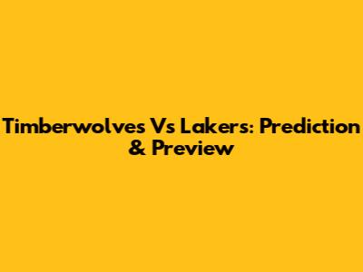 Timberwolves Vs Lakers: Prediction & Preview