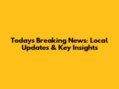 Today's Breaking News: Local Updates & Key Insights
