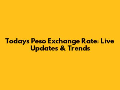 Today's Peso Exchange Rate: Live Updates & Trends