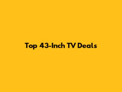 Top 43-Inch TV Deals