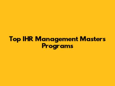 Top IHR Management Masters Programs