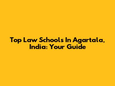 Top Law Schools In Agartala, India: Your Guide