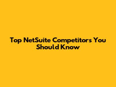 Top NetSuite Competitors You Should Know