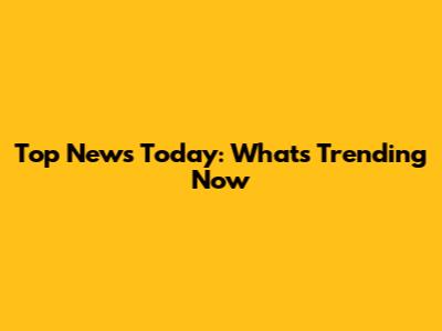 Top News Today: What's Trending Now