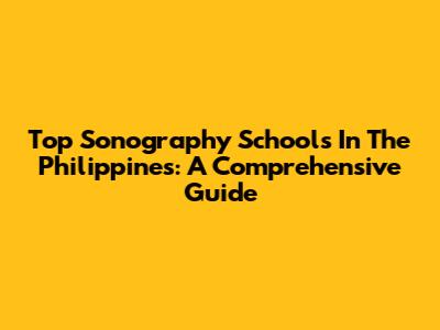 Top Sonography Schools In The Philippines: A Comprehensive Guide