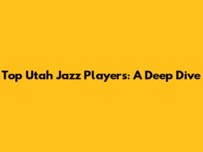 Top Utah Jazz Players: A Deep Dive