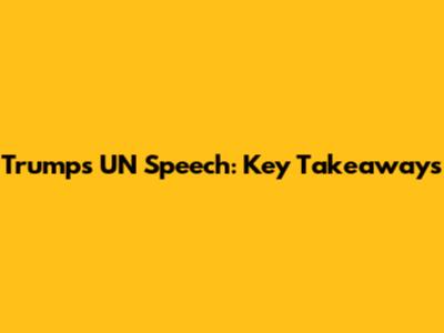 Trump's UN Speech: Key Takeaways