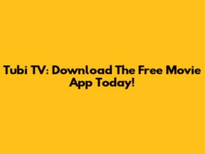Tubi TV: Download The Free Movie App Today!