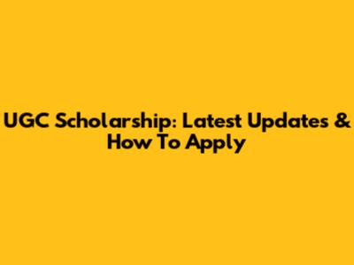 UGC Scholarship: Latest Updates & How To Apply