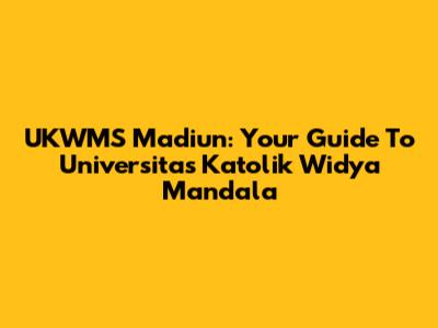 UKWMS Madiun: Your Guide To Universitas Katolik Widya Mandala