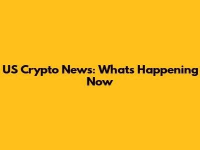 US Crypto News: What's Happening Now