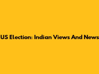 US Election: Indian Views And News