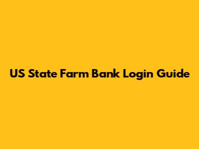 US State Farm Bank Login Guide