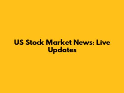 US Stock Market News: Live Updates