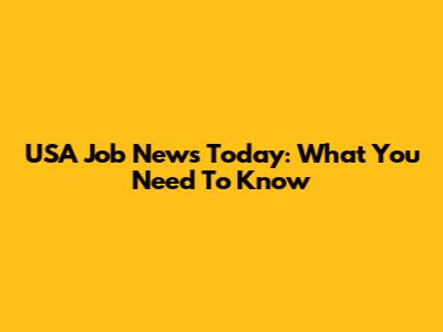 USA Job News Today: What You Need To Know